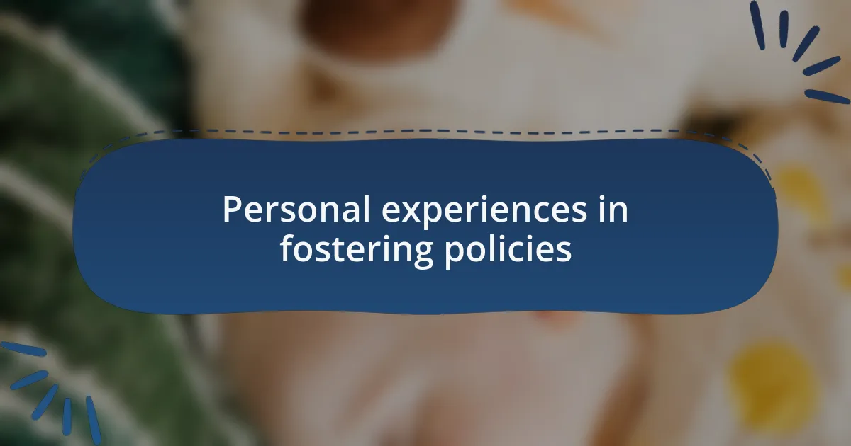 Personal experiences in fostering policies