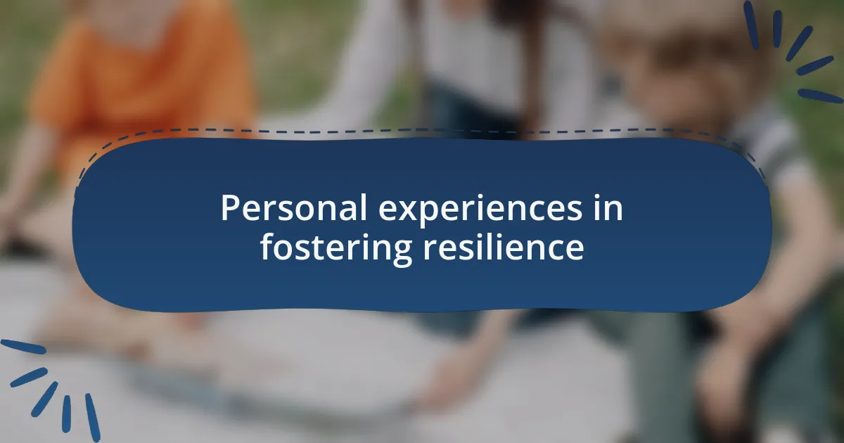 Personal experiences in fostering resilience