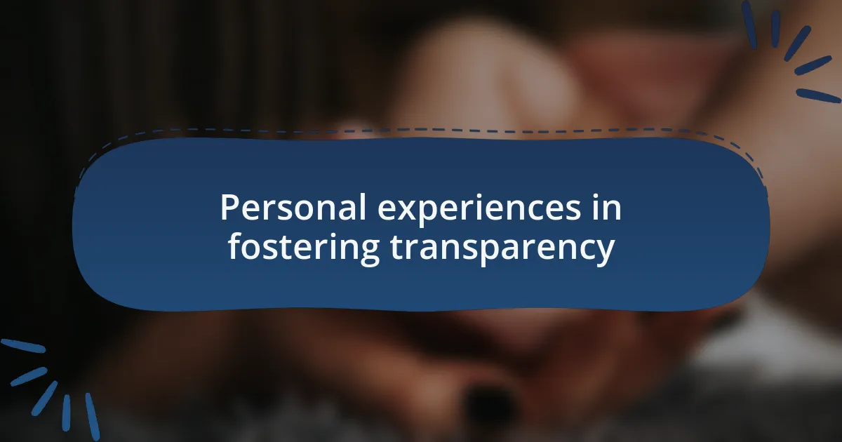 Personal experiences in fostering transparency