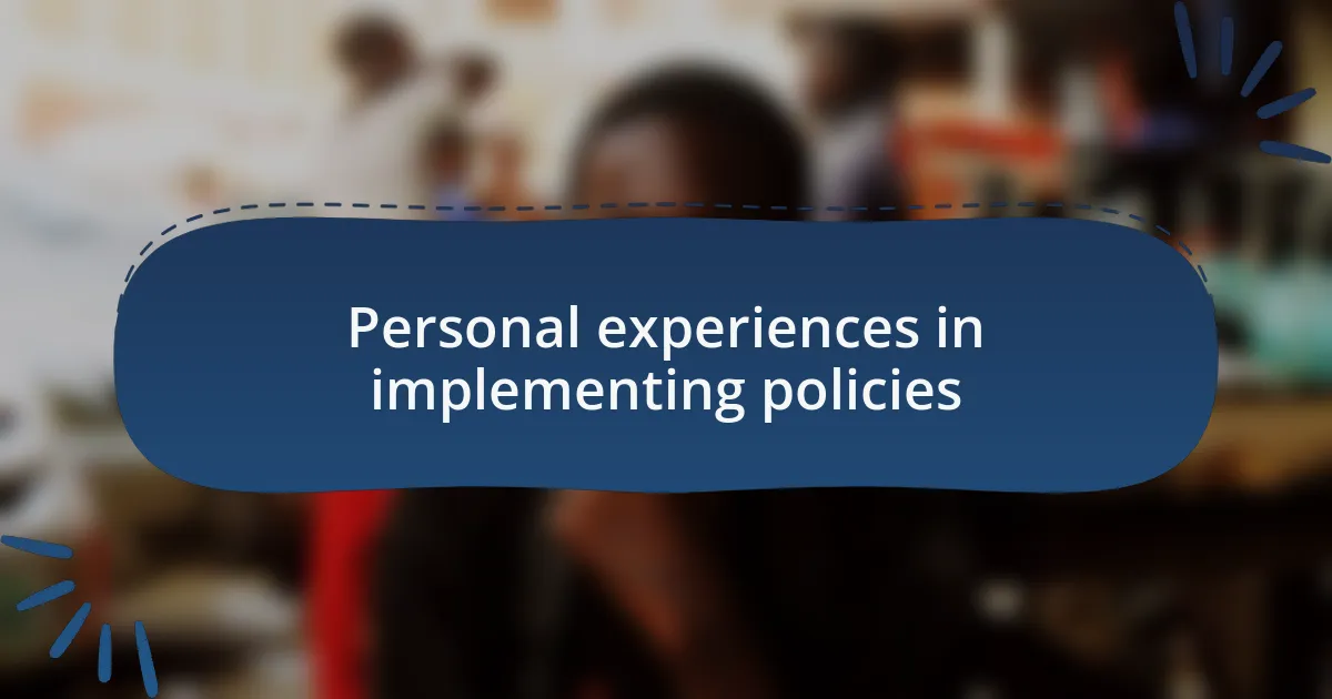 Personal experiences in implementing policies