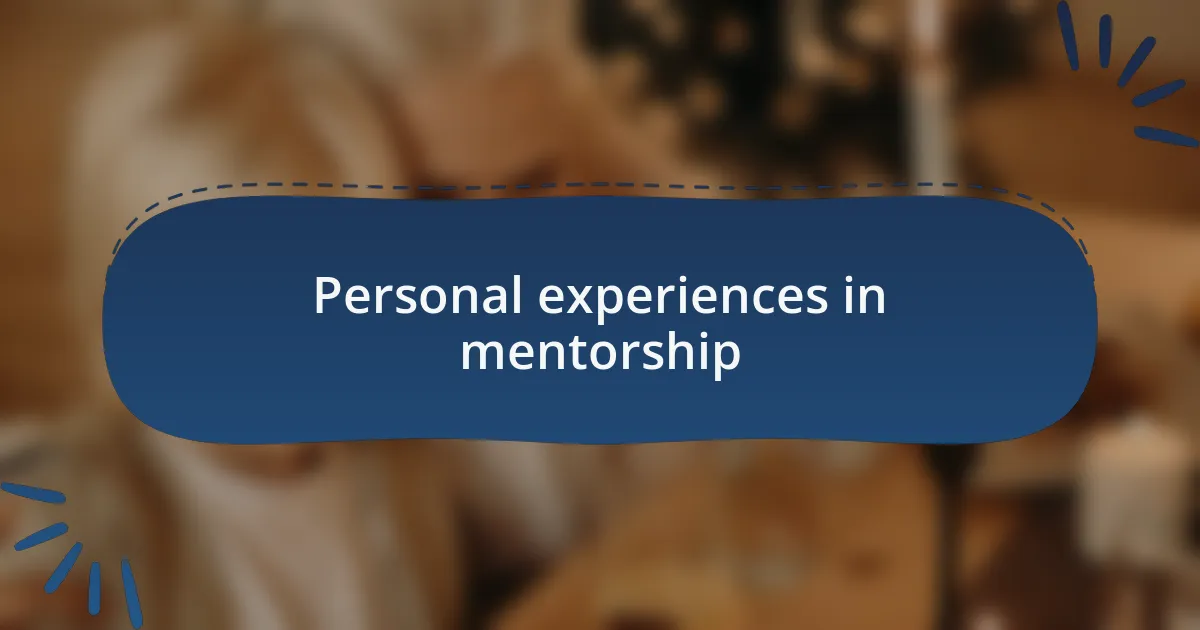 Personal experiences in mentorship