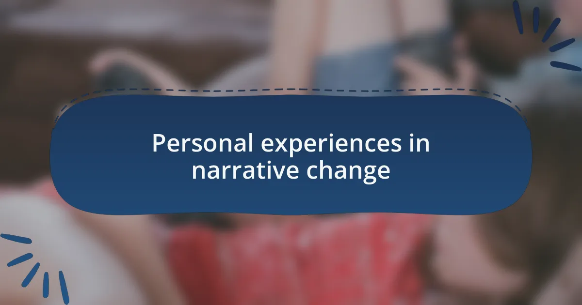 Personal experiences in narrative change