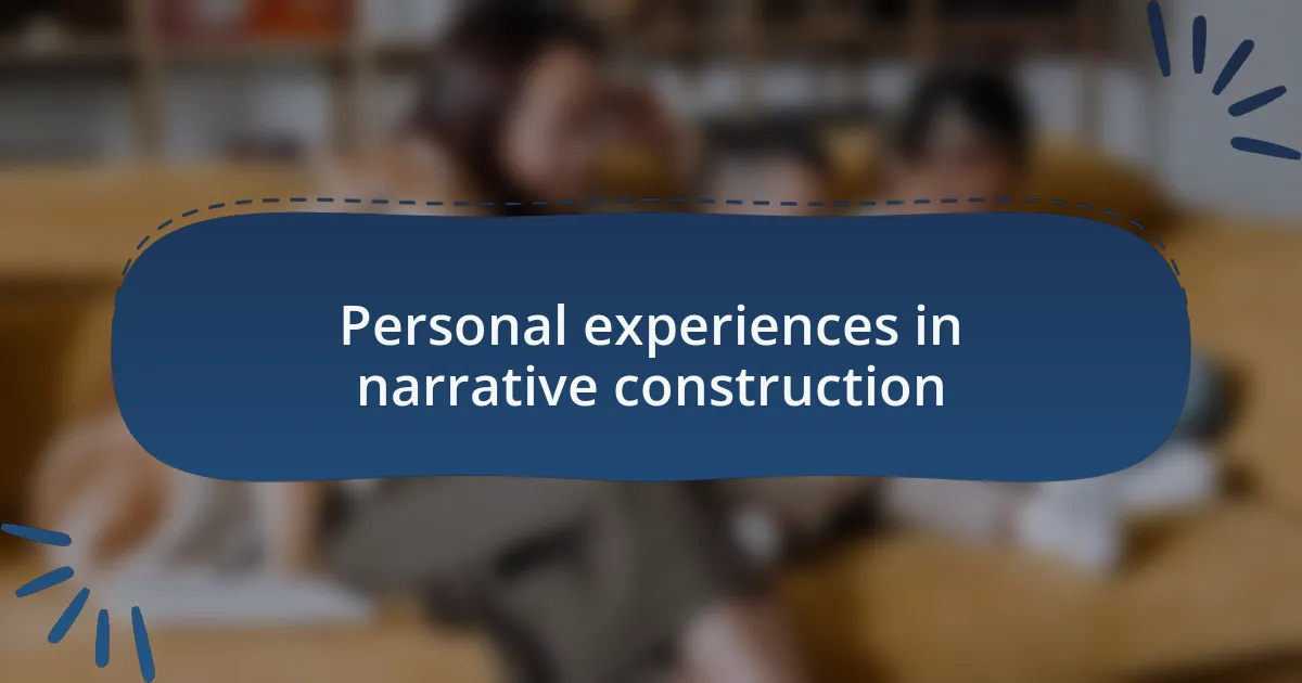 Personal experiences in narrative construction