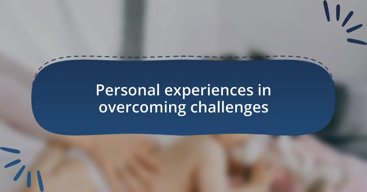 Personal experiences in overcoming challenges