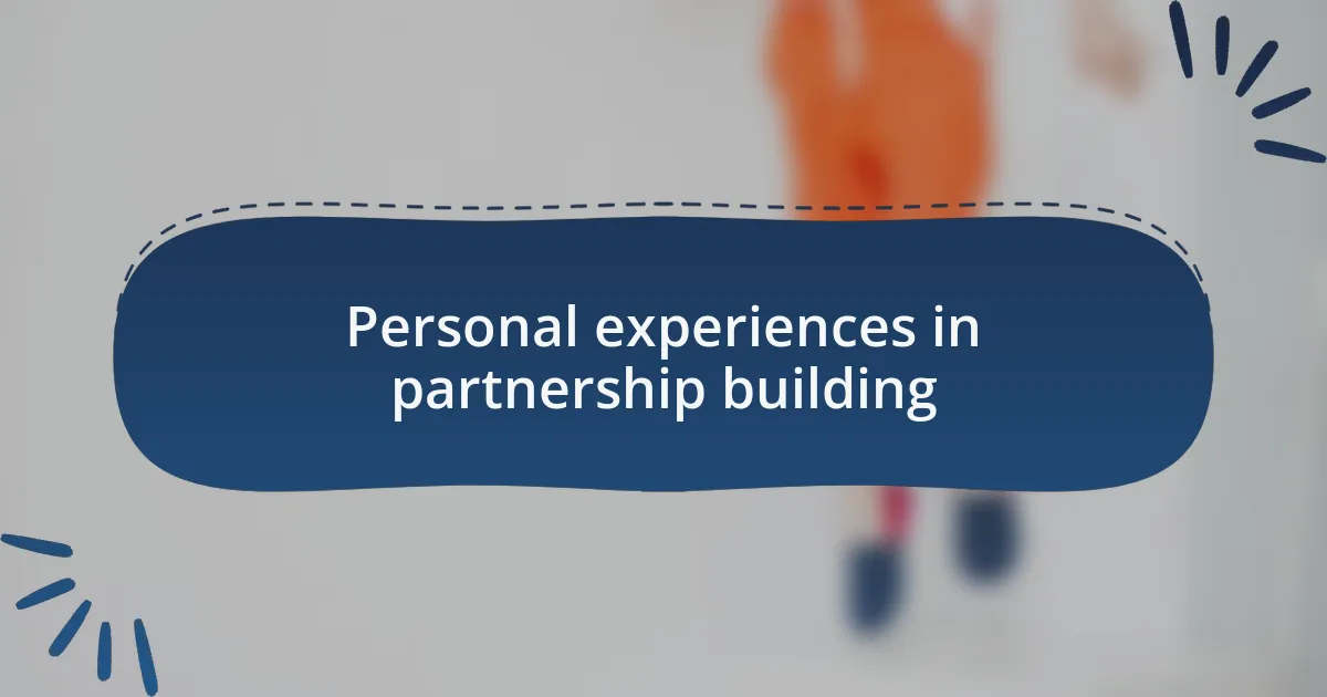 Personal experiences in partnership building