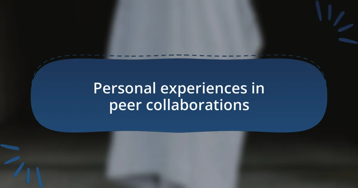 Personal experiences in peer collaborations