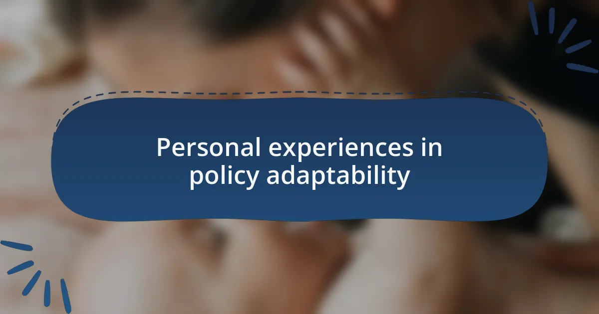 Personal experiences in policy adaptability