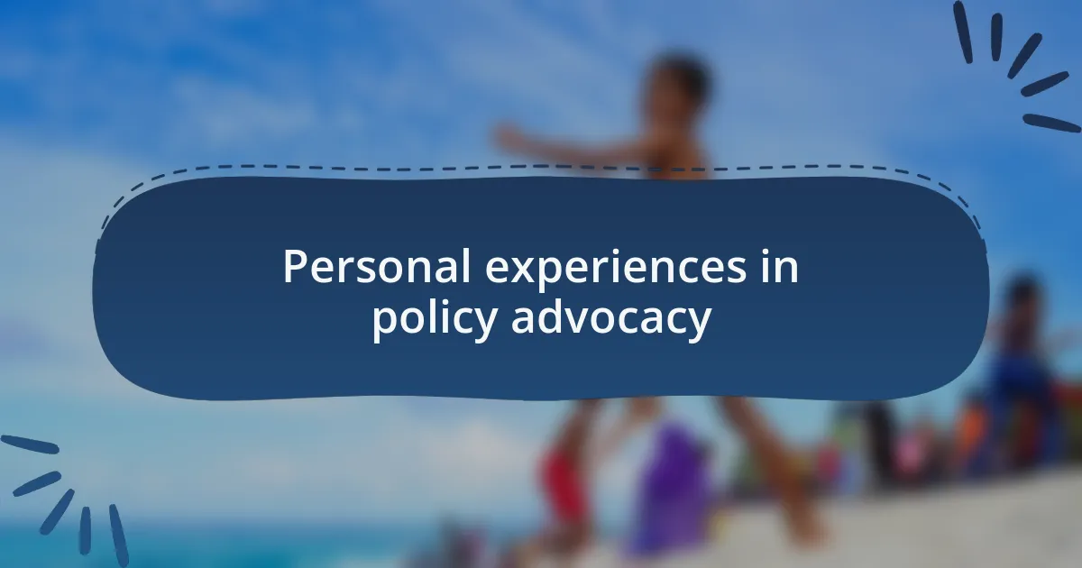 Personal experiences in policy advocacy