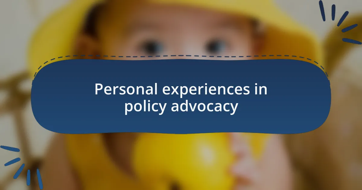 Personal experiences in policy advocacy