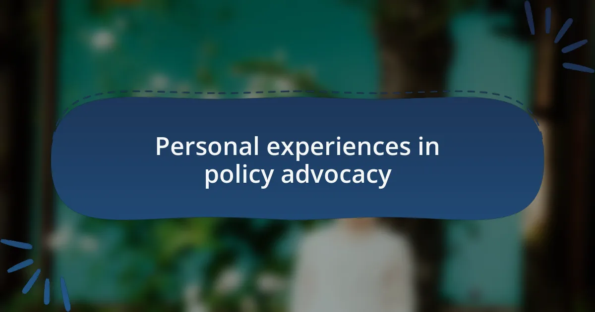 Personal experiences in policy advocacy