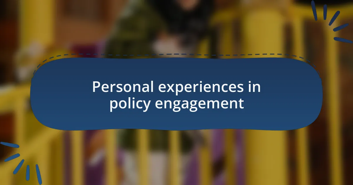 Personal experiences in policy engagement