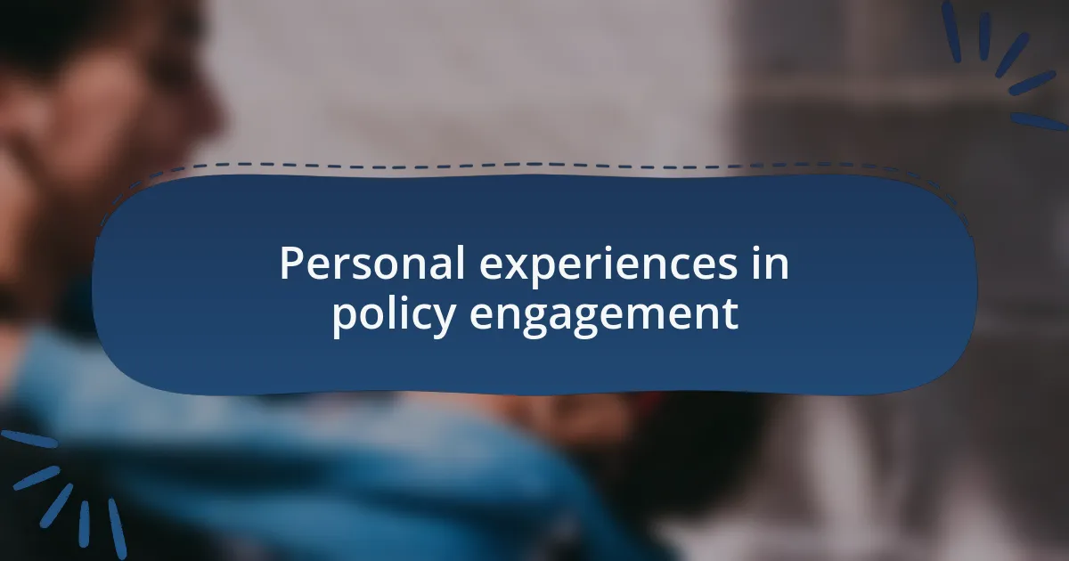 Personal experiences in policy engagement