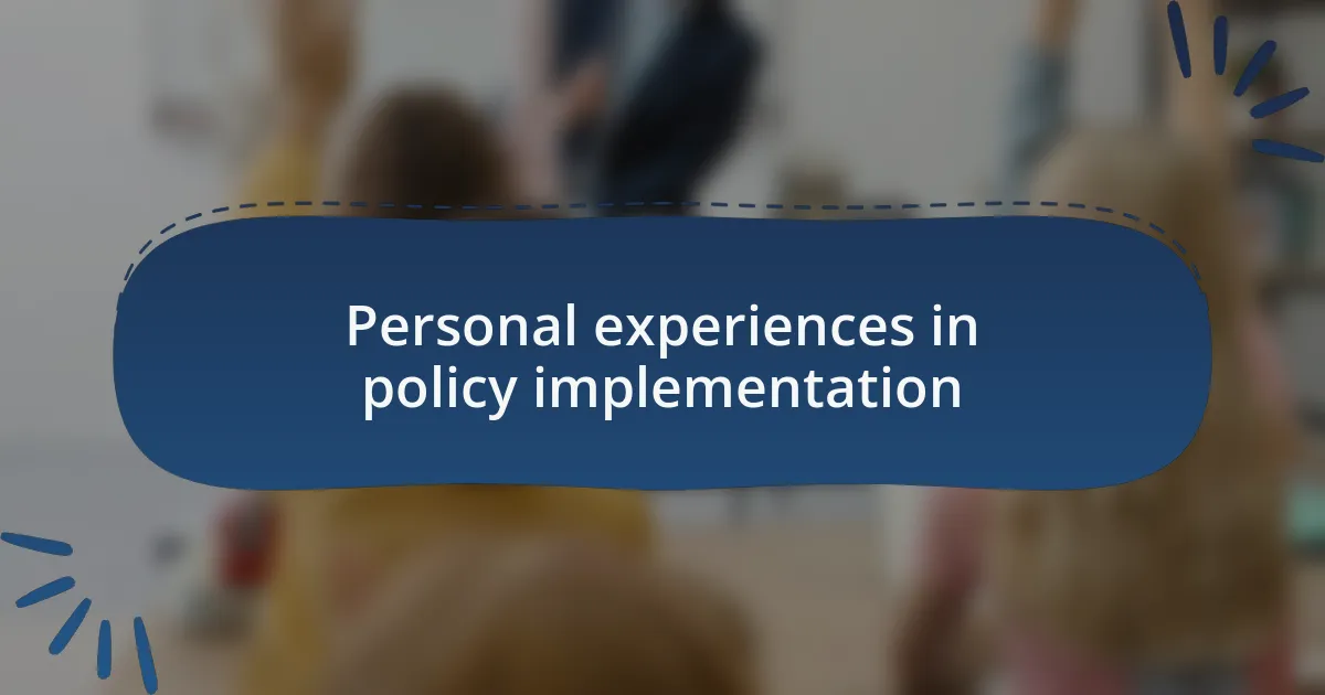 Personal experiences in policy implementation