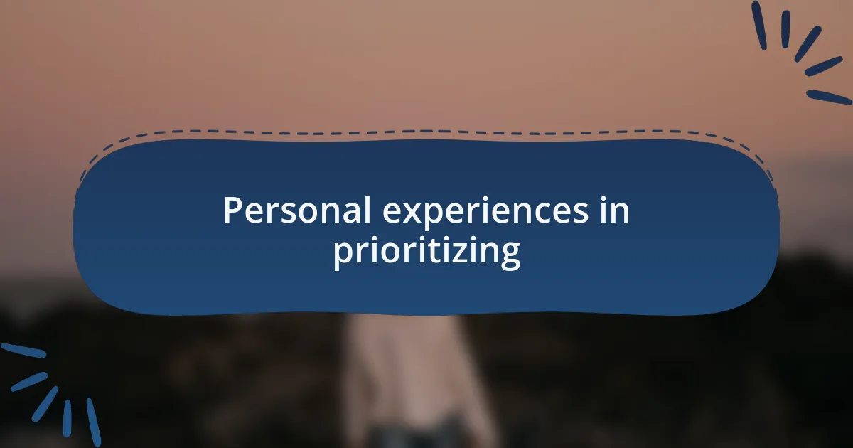 Personal experiences in prioritizing