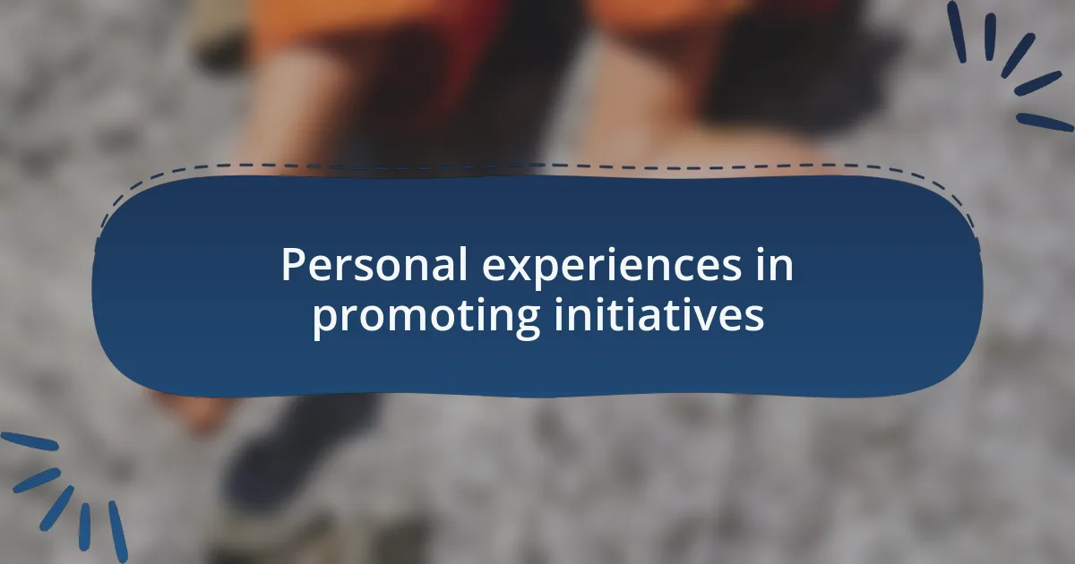 Personal experiences in promoting initiatives