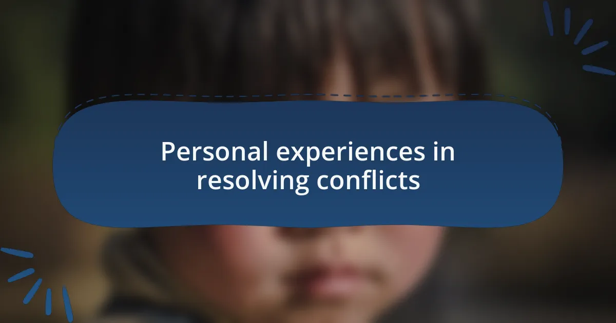 Personal experiences in resolving conflicts