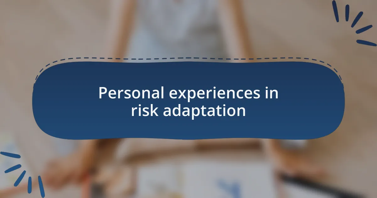 Personal experiences in risk adaptation