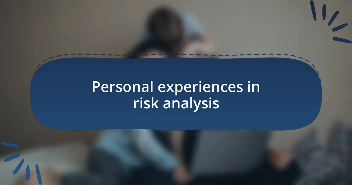 Personal experiences in risk analysis