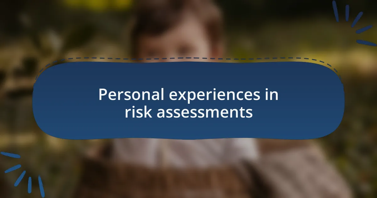 Personal experiences in risk assessments