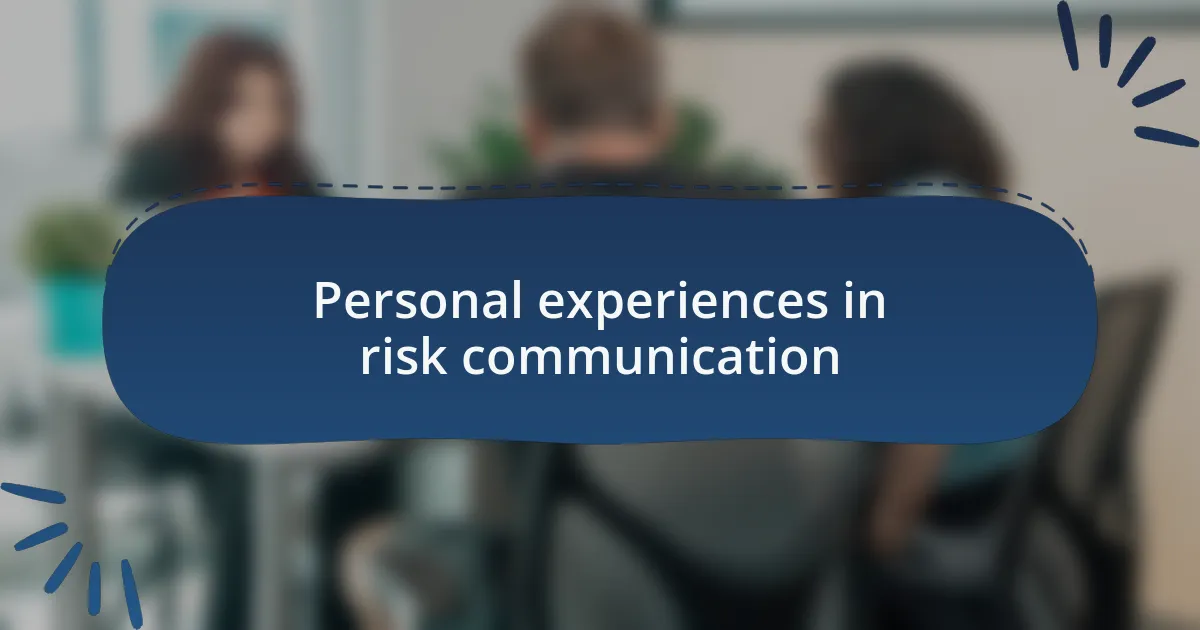 Personal experiences in risk communication