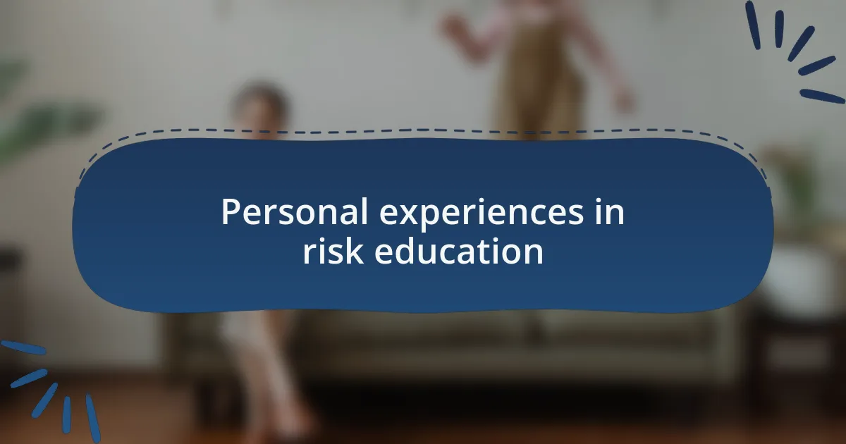 Personal experiences in risk education
