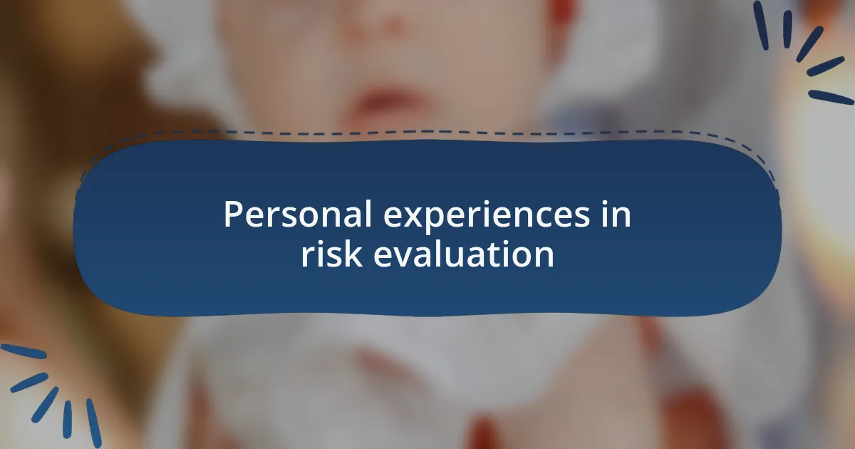 Personal experiences in risk evaluation