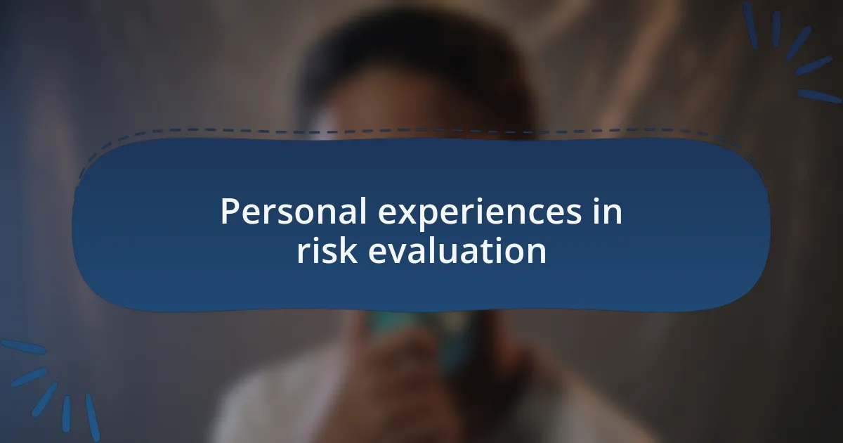 Personal experiences in risk evaluation