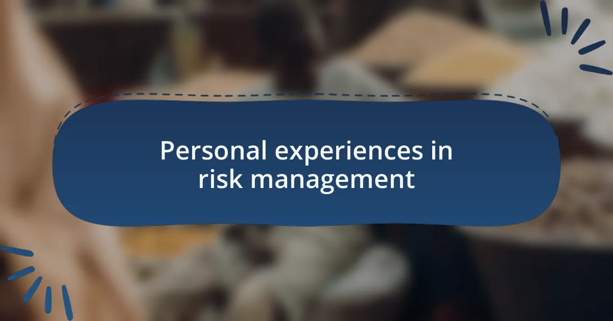 Personal experiences in risk management