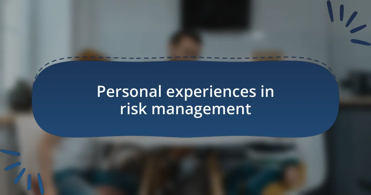 Personal experiences in risk management