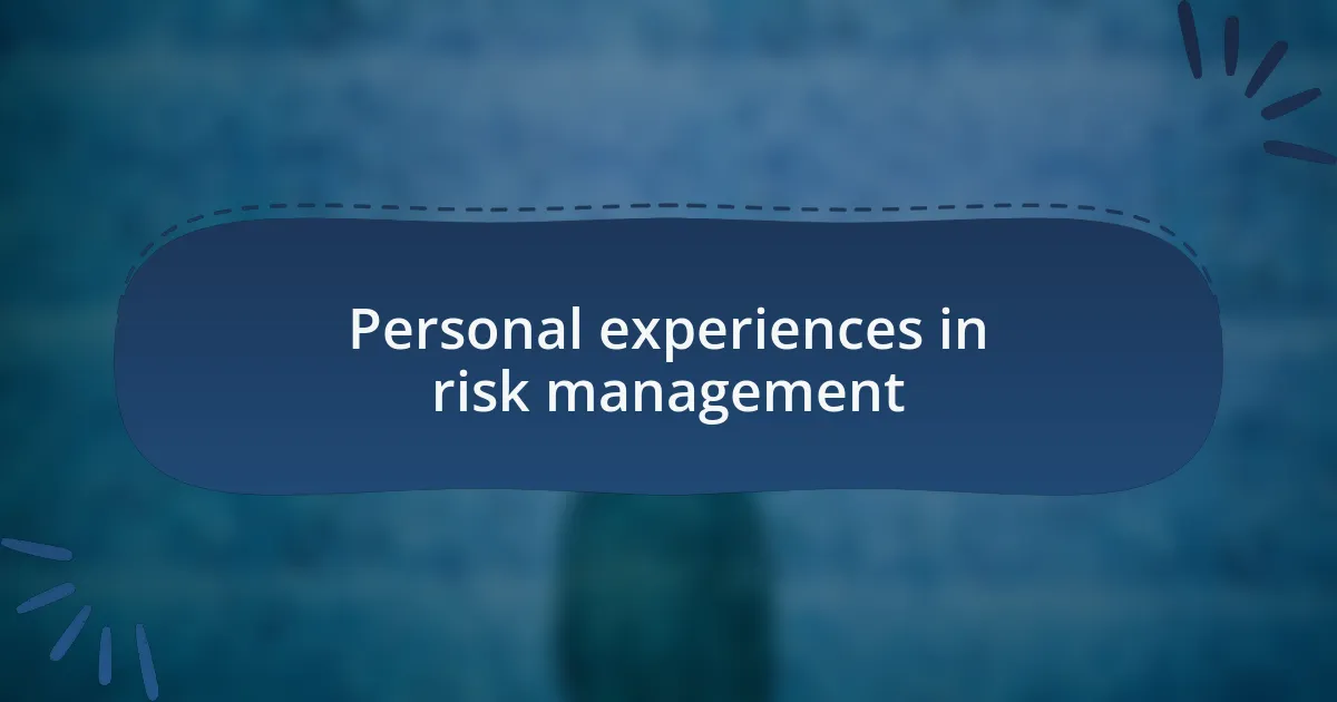 Personal experiences in risk management
