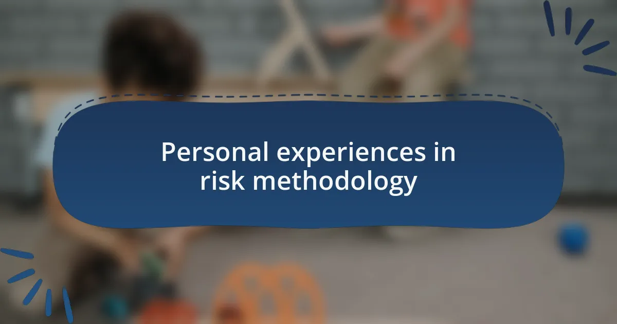Personal experiences in risk methodology