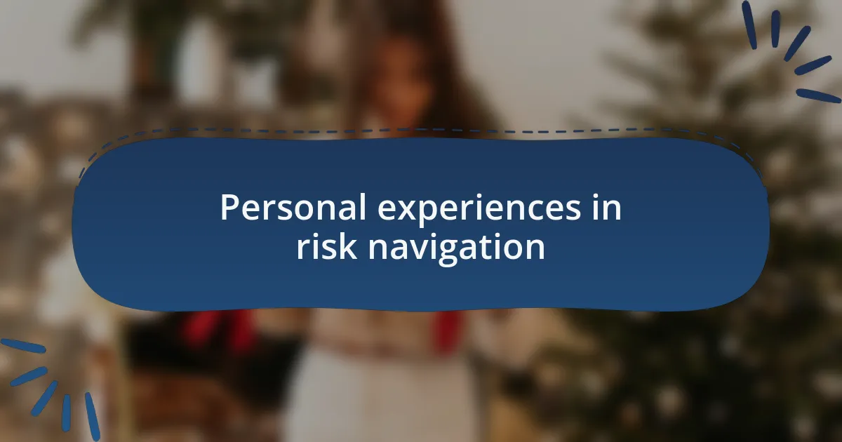 Personal experiences in risk navigation