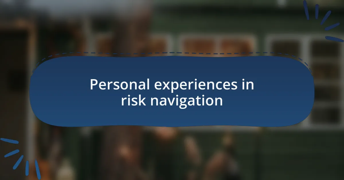 Personal experiences in risk navigation