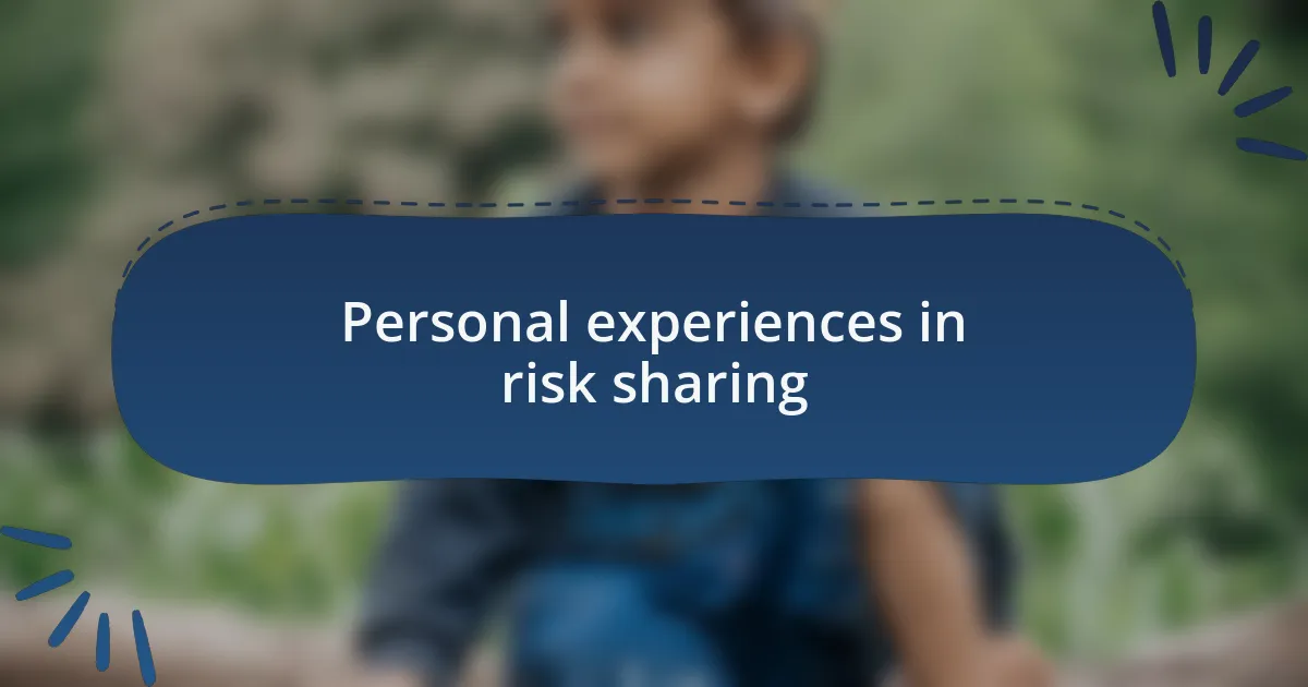 Personal experiences in risk sharing
