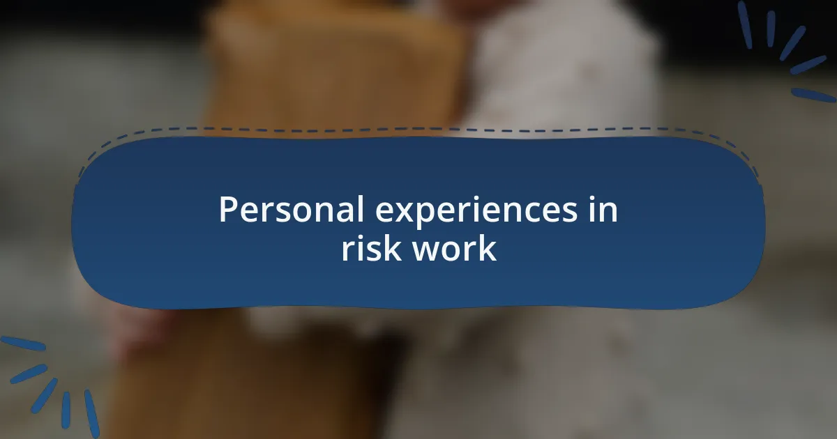 Personal experiences in risk work