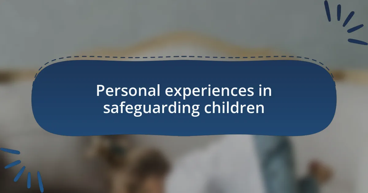 Personal experiences in safeguarding children
