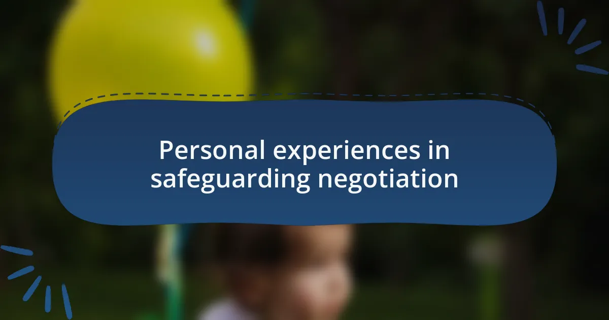 Personal experiences in safeguarding negotiation