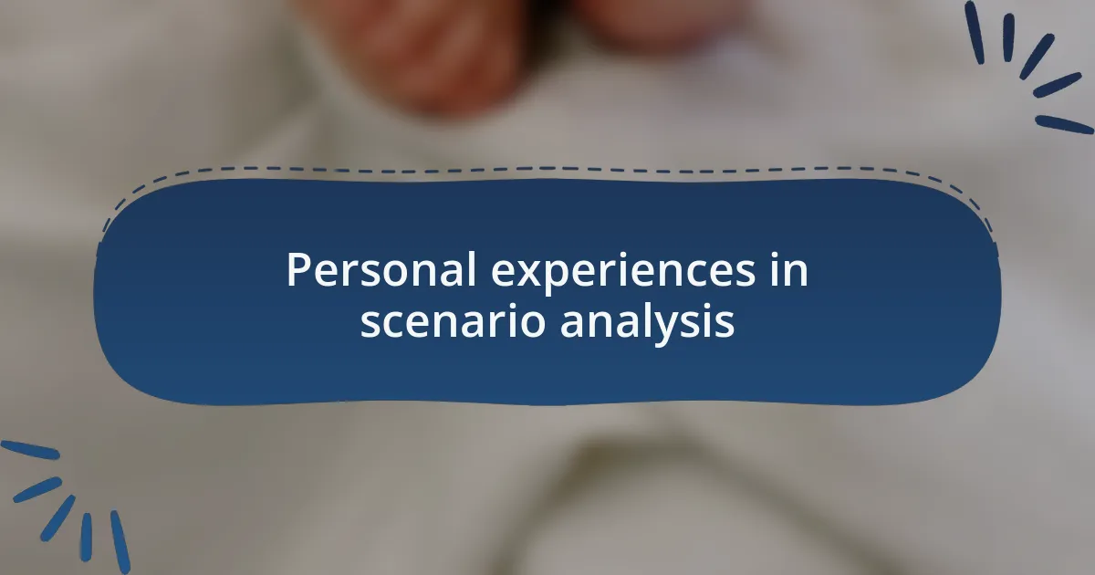 Personal experiences in scenario analysis