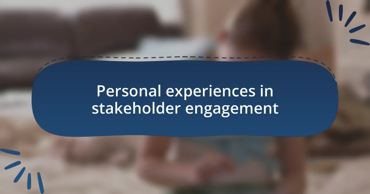 Personal experiences in stakeholder engagement