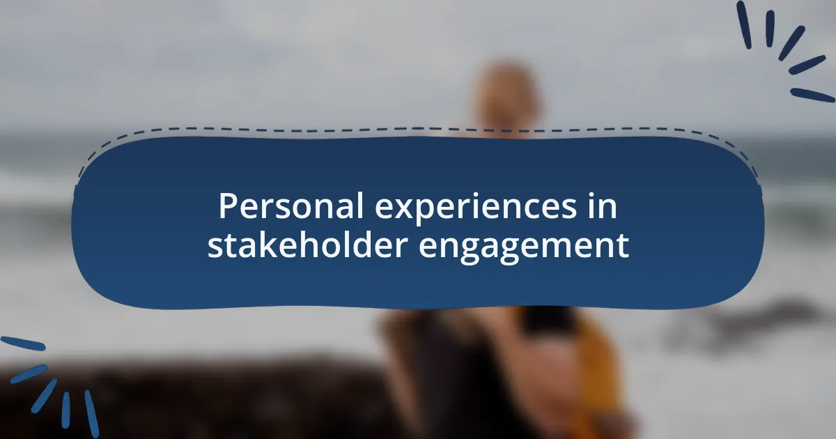 Personal experiences in stakeholder engagement