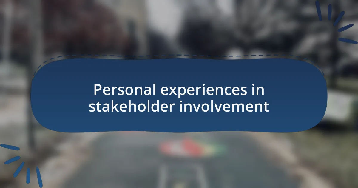 Personal experiences in stakeholder involvement