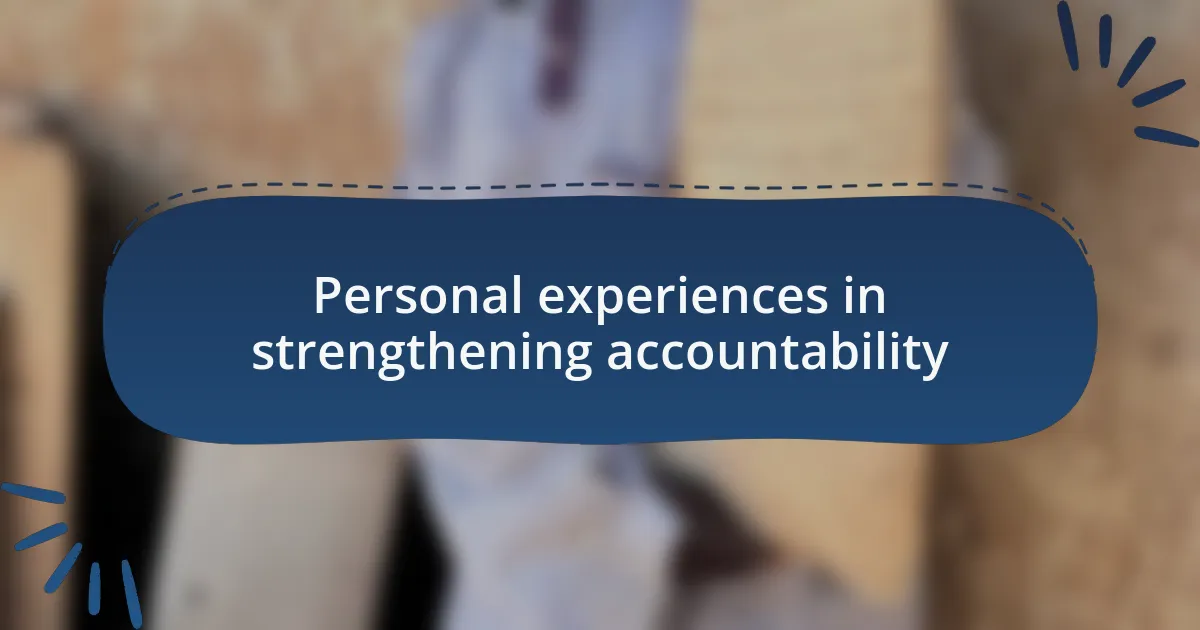 Personal experiences in strengthening accountability