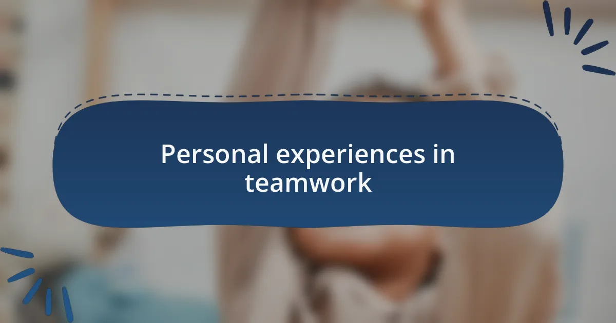 Personal experiences in teamwork