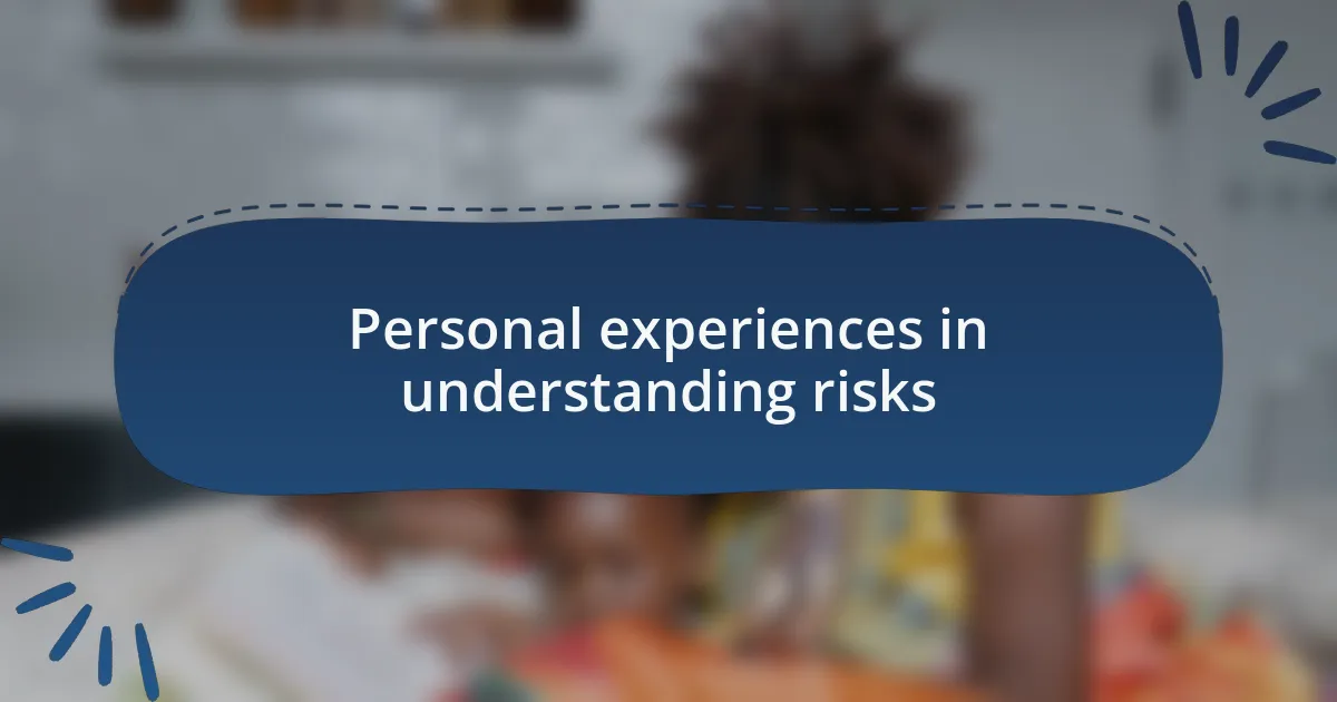Personal experiences in understanding risks