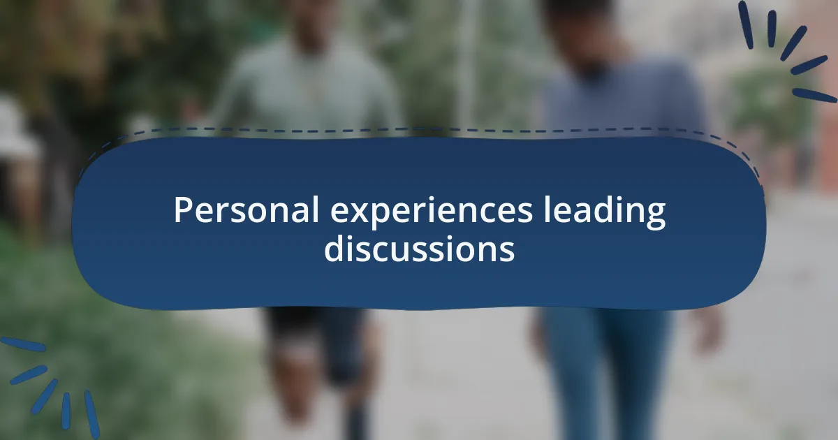 Personal experiences leading discussions