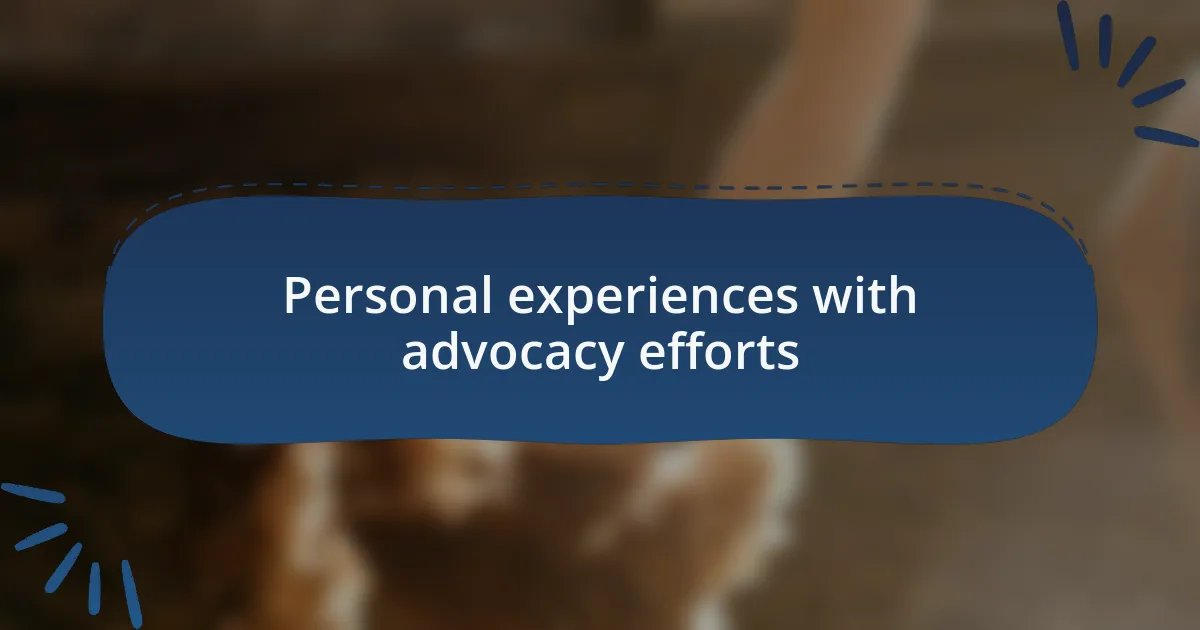 Personal experiences with advocacy efforts