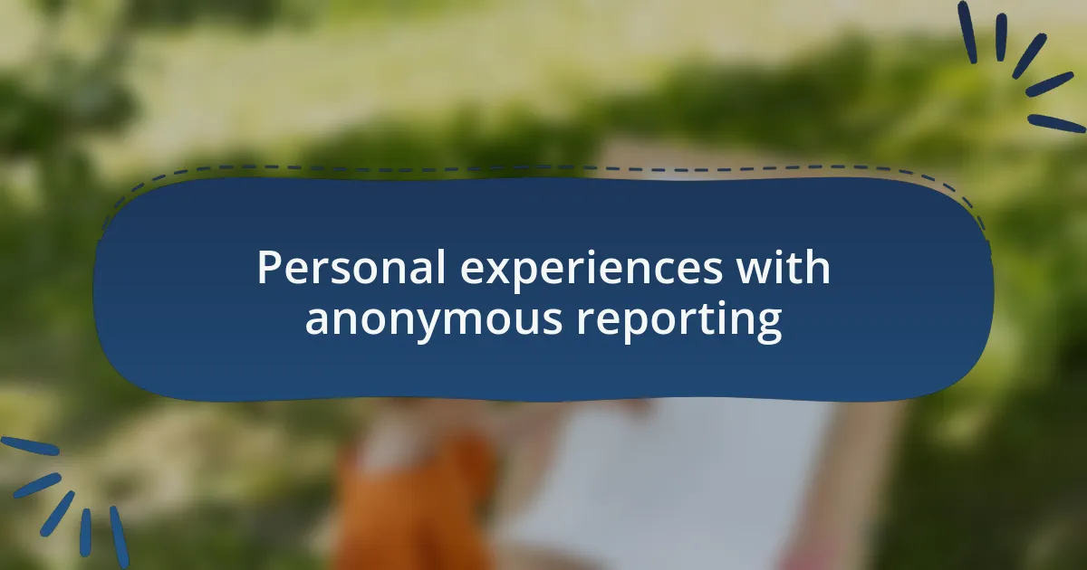 Personal experiences with anonymous reporting