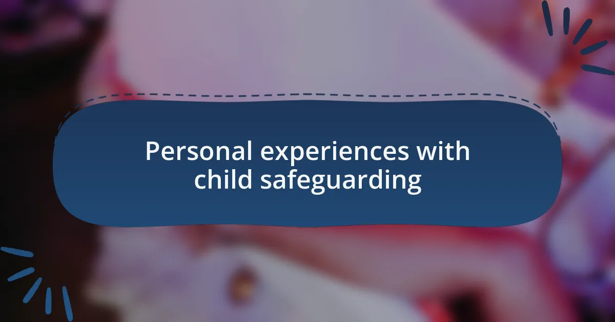 Personal experiences with child safeguarding