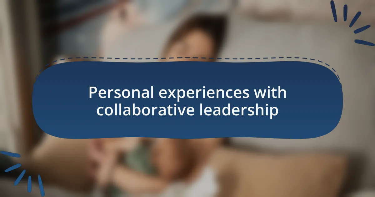 Personal experiences with collaborative leadership