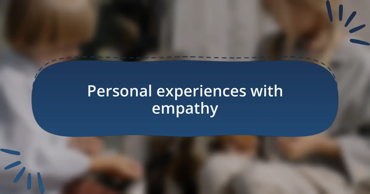Personal experiences with empathy